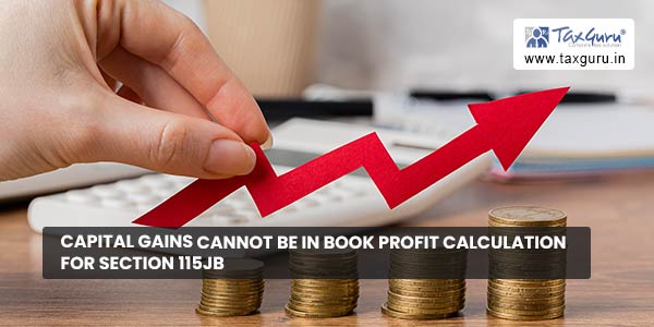 Capital Gains cannot be in Book Profit calculation for Section 115JB