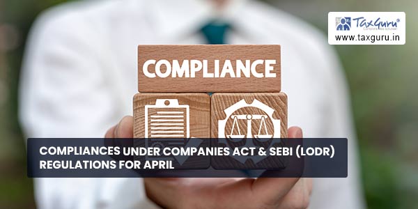 Compliances under Companies Act & SEBI (LODR) Regulations for April