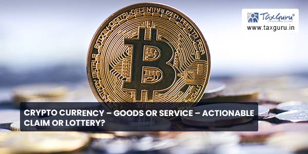 Crypto currency - Goods or service - Actionable claim or lottery