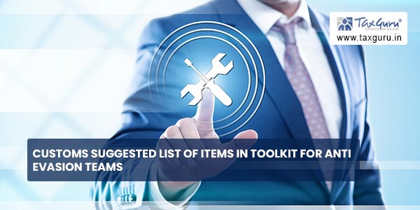 Customs Suggested list of items in toolkit for Anti evasion teams