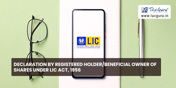 Declaration by registered holder-beneficial owner of shares under LIC Act, 1956