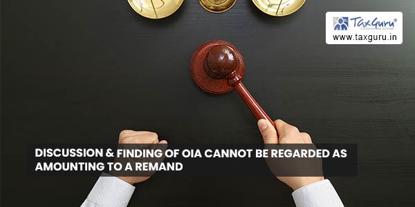 Discussion & finding of OIA cannot be regarded as amounting to a remand