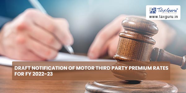 Draft notification of Motor Third Party Premium Rates for FY 2022-23