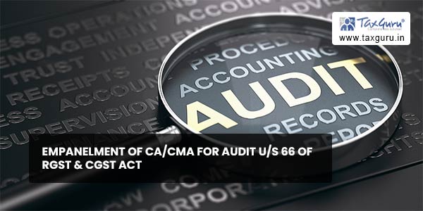 Empanelment of CA/CMA for Audit U/S 66 of RGST & CGST Act
