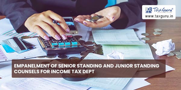 Empanelment of Senior Standing and Junior Standing Counsels for Income Tax Dept