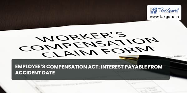 Employee’s Compensation Act Interest payable from accident date