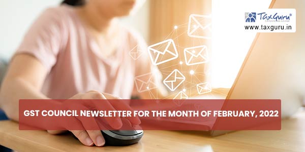 GST Council Newsletter for the month of February, 2022