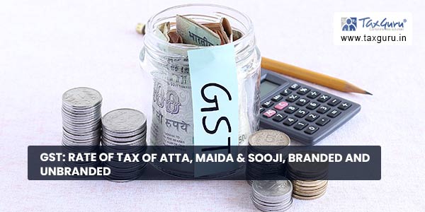 GST Rate of Tax of Atta, Maida & Sooji, Branded and Unbranded