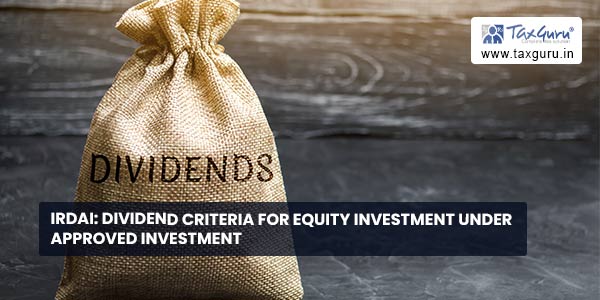 IRDAI: Dividend Criteria for Equity Investment under Approved Investment