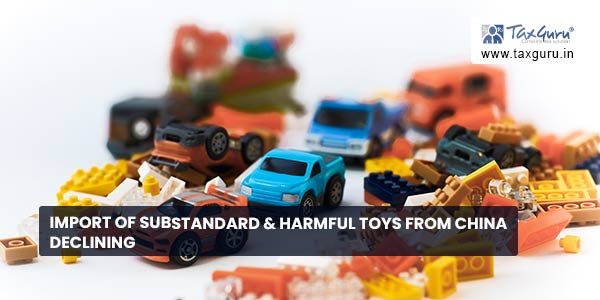 Import of Substandard & Harmful Toys from China declining