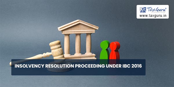 Insolvency Resolution Proceeding Under IBC 2016