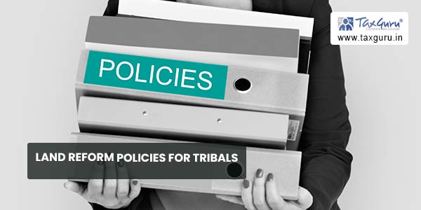 Land Reform Policies for Tribals