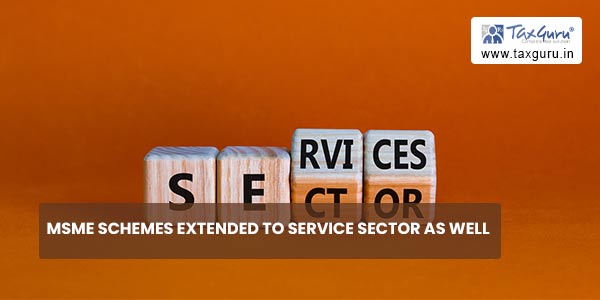 MSME schemes extended to service sector as well