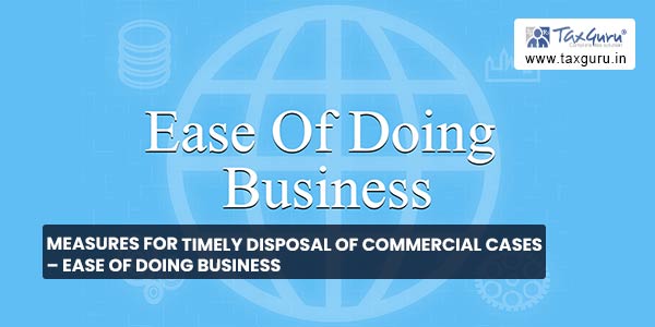 Measures for timely disposal of commercial cases – Ease of doing Business