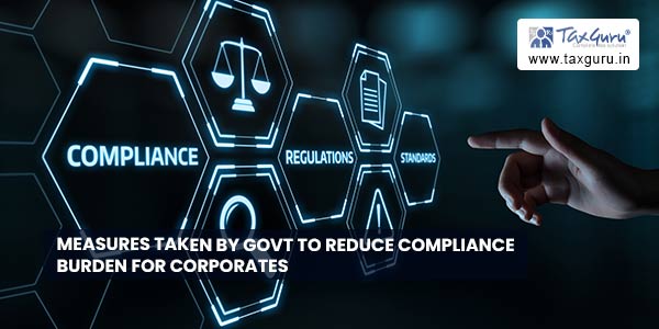 Measures taken by Govt to reduce compliance burden for corporates