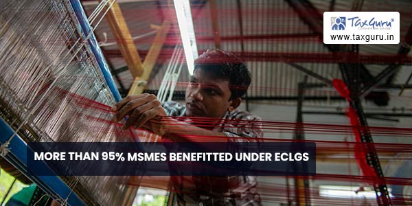More than 95% MSMEs benefitted under ECLGS