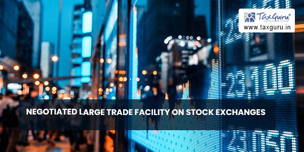 Negotiated Large Trade facility on Stock Exchanges