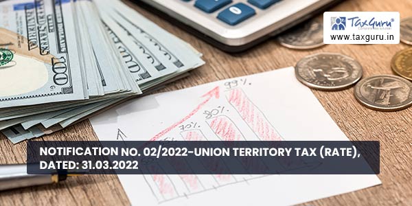 Notification No. 02-2022-Union Territory Tax (Rate), Dated 31.03.2022