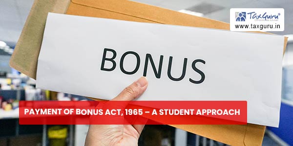 Payment of Bonus Act, 1965 - A student approach