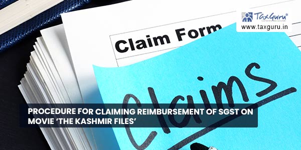Procedure for claiming reimbursement of SGST on movie 'The Kashmir Files'