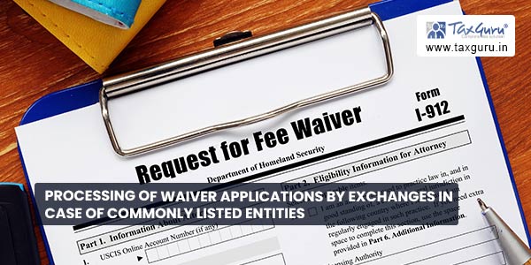 Processing of waiver applications by Exchanges in case of commonly listed entities