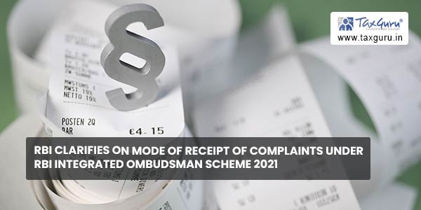 RBI clarifies on mode of receipt of complaints under RBI Integrated Ombudsman Scheme 2021