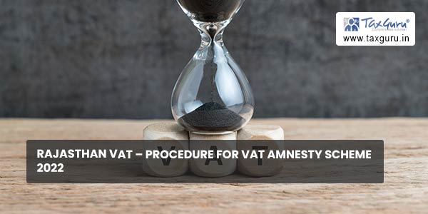 Rajasthan VAT - Procedure for VAT Amnesty Scheme 2022