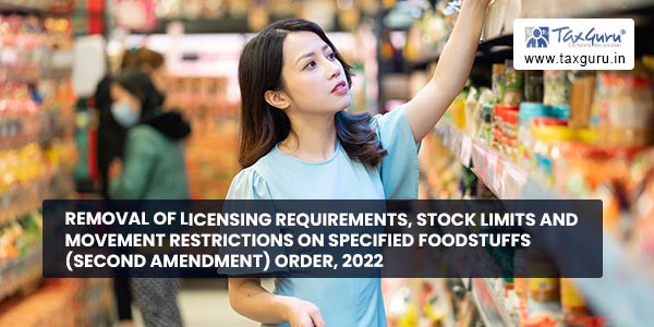 Removal of Licensing Requirements, Stock Limits and Movement Restrictions on Specified Foodstuffs (Second Amendment) Order, 2022
