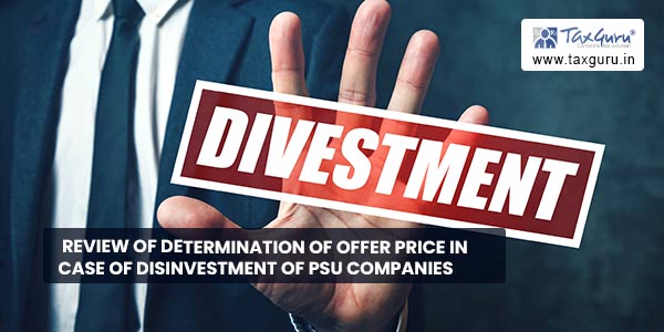 Review of determination of Offer Price in case of disinvestment of PSU Companies