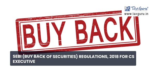 SEBI (Buy Back of Securities) Regulations, 2018 For CS Executive