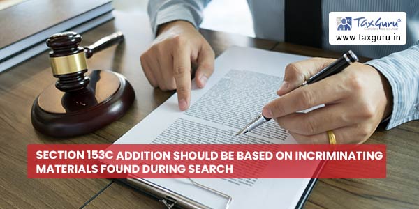 Section 153C addition should be based on Incriminating Materials Found During Search