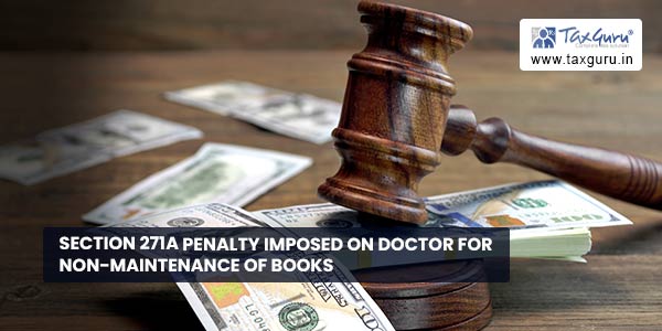 Section 271A Penalty imposed on Doctor For Non-Maintenance of Books