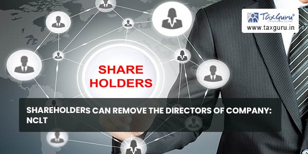 Shareholders can remove the Directors of Company NCLT