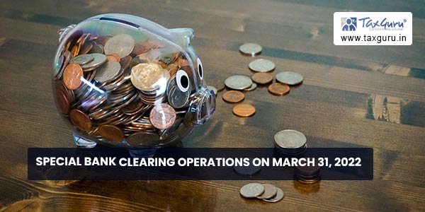 Special Bank Clearing operations on March 31, 2022