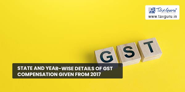 State and year-wise details of GST compensation given from 2017