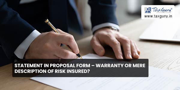 Statement in Proposal Form - Warranty or mere Description of Risk Insured