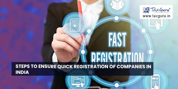 Steps to ensure quick registration of companies in India