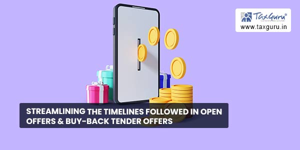 Streamlining the Timelines followed in Open Offers & Buy-back Tender Offers