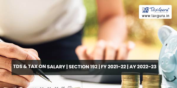 TDS & Tax on Salary Section 192 FY 2021-22 AY 2022-23