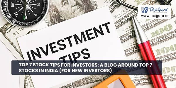 Top 7 Stock Tips For Investors A Blog Around Top 7 Stocks In India (For New Investors)