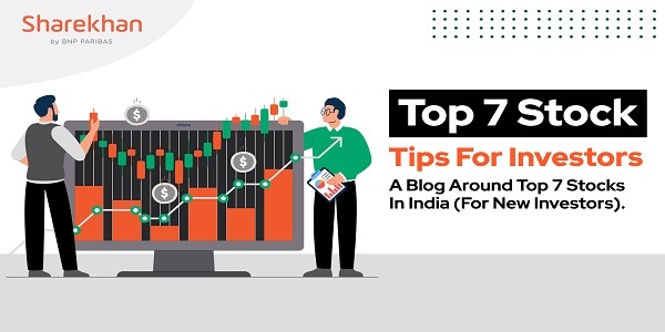 Top 7 Stock Tips For Investors