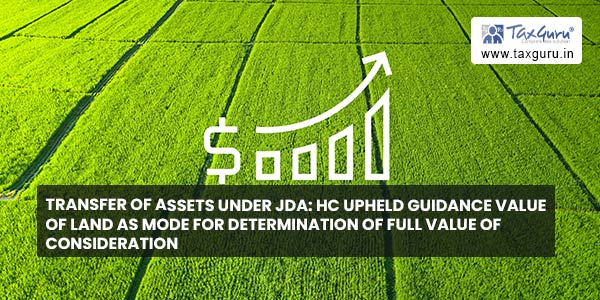 Transfer-of-Assets-under-JDA--HC-upheld-guidance-value-of-land-as-mode-for-determination-of-full-value-of-consideration