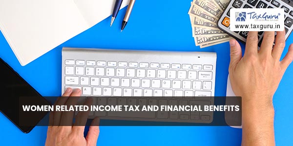Women related Income tax and financial benefits