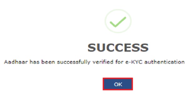 Aadhaar is successfully verified for e-KYC authentication. Click OK