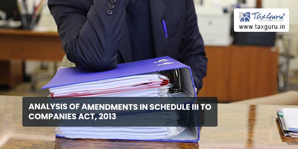 Analysis of Amendments in Schedule III to Companies Act, 2013