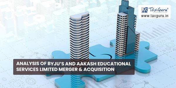 Analysis of BYJU’S and Aakash educational services Limited Merger & Acquisition