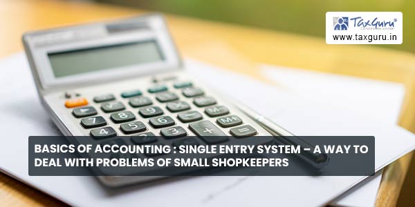 Basics of Accounting Single Entry System – A way to deal with problems of small shopkeepers