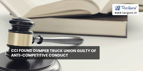 CCI found Dumper Truck Union guilty of anti-competitive conduct