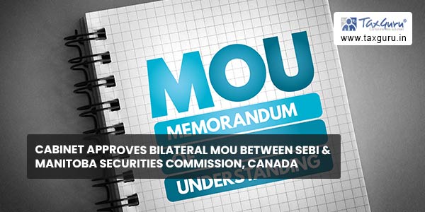 Cabinet approves Bilateral MOU between SEBI & Manitoba Securities Commission, Canada
