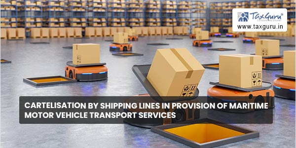 Cartelisation by Shipping Lines in provision of Maritime Motor Vehicle Transport Services